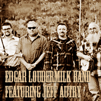edgarloudermilk-bio Edgar Loudermilk Band, featuring Jeff Autry